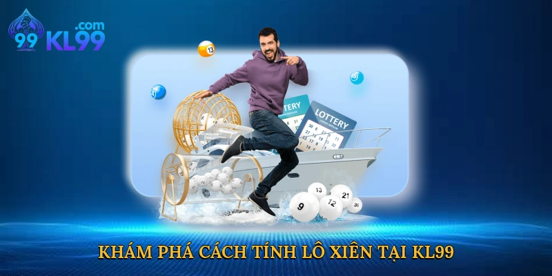 Khám phá cách tính lô xiên tại KL99